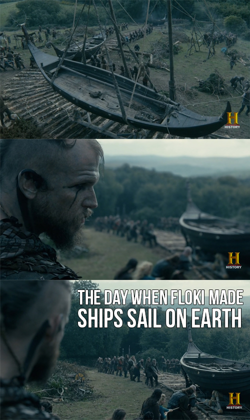 Gotta give it to Floki's engineering! Ragnar come up with the idea, but it was the crazy genius who made it happen!