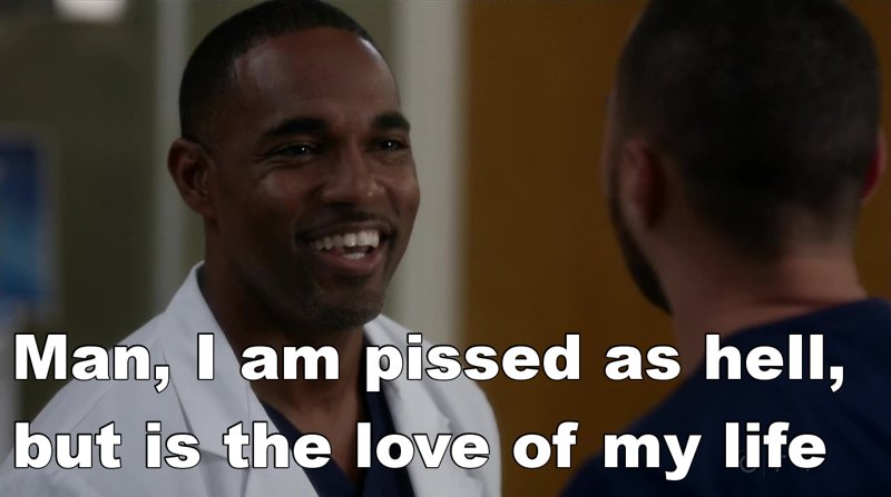 When I talk about how I feel to what's going on
on Grey's Anatomy: