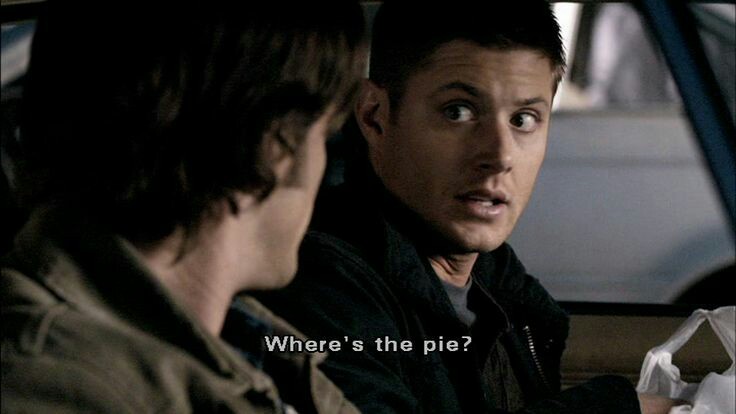Lol Dean specifically ask for Pie numerous times and Sam stills forgot 😂