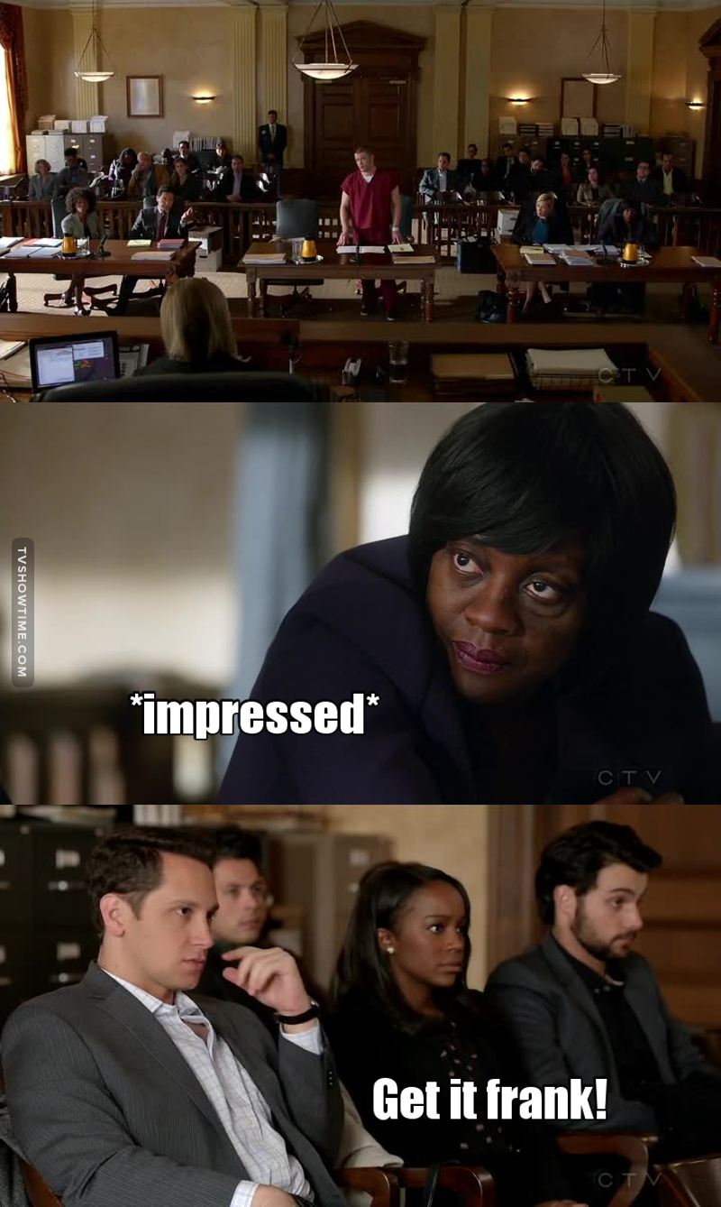 Frank would make such a great lawyer!