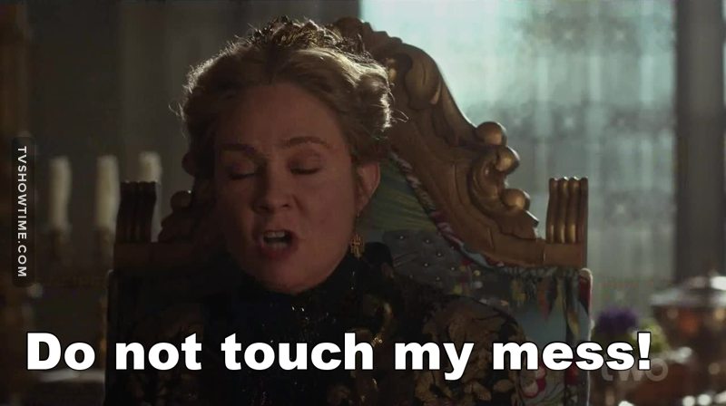 When my mom wants to clean my room:
