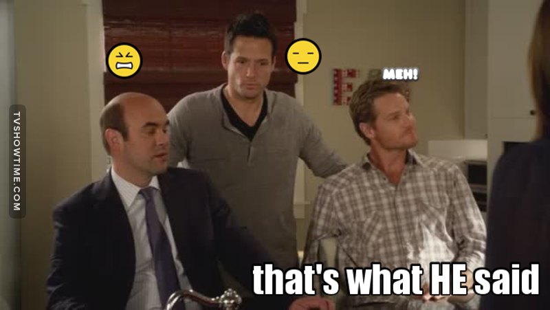 I loved the women flipping the "That's what she said" sexist joke/punchline into a "That's what he said" and basically giving men a taste of their own medicine.