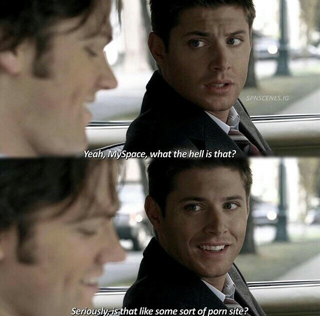 Dean not knowing about MySpace is the best 😂