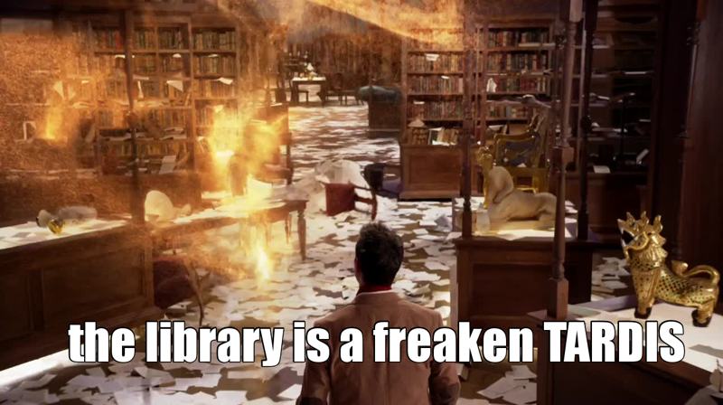 i got it the library is a TARDIS