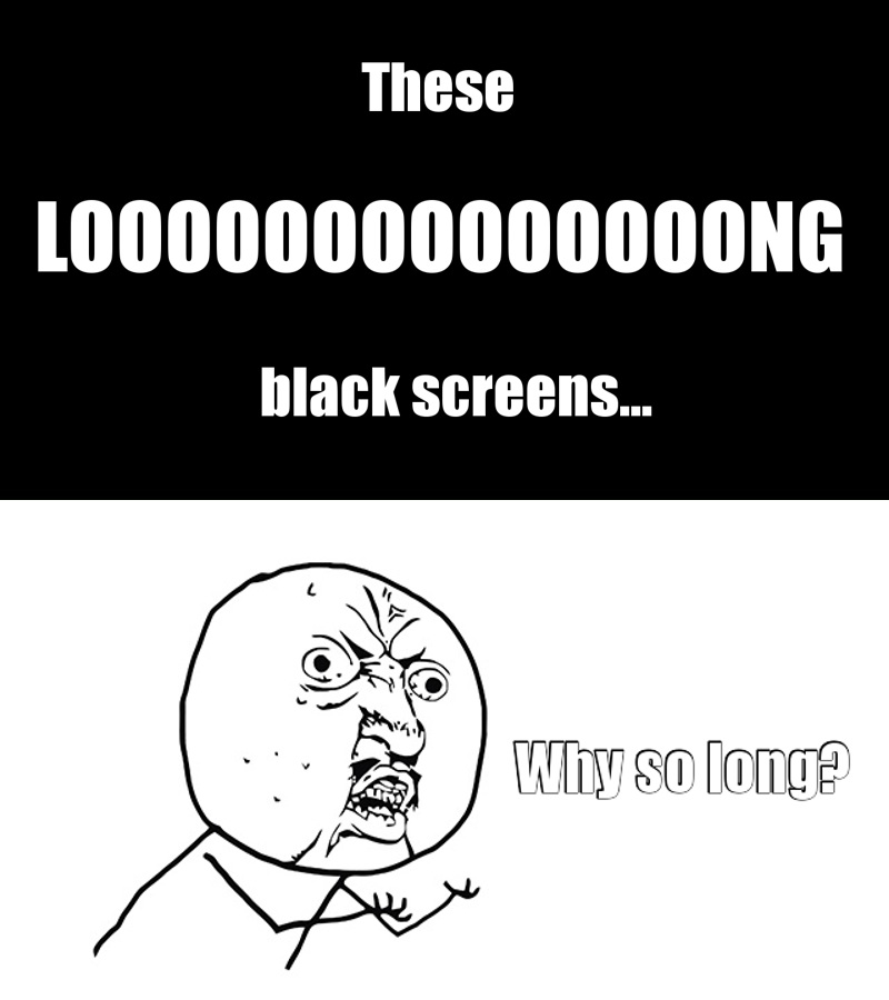 Why have they made the black pauses so long...? x)