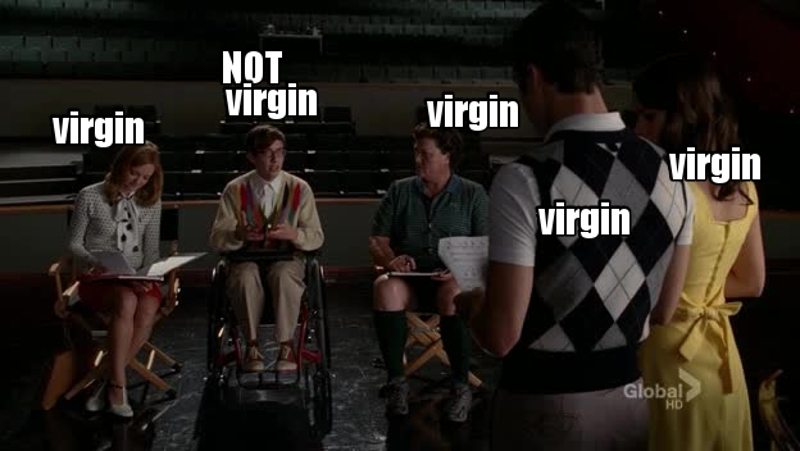 that moment when you realize that they are all virgins except the guy in the wheelchair